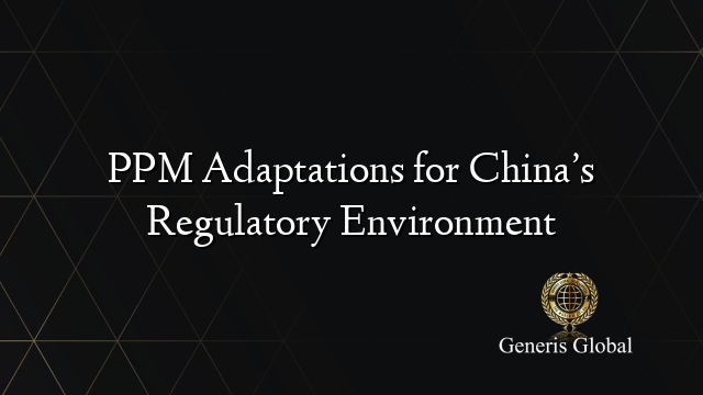 PPM Adaptations for China’s Regulatory Environment