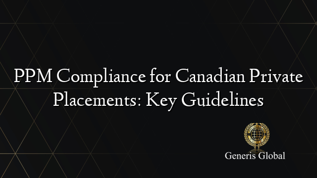 PPM Compliance for Canadian Private Placements: Key Guidelines