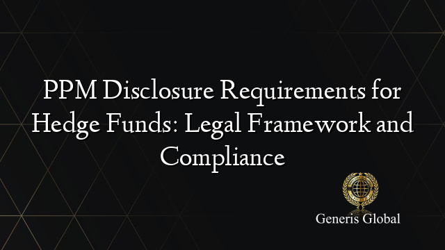 PPM Disclosure Requirements for Hedge Funds: Legal Framework and Compliance