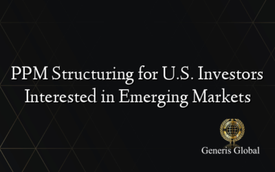 PPM Structuring for U.S. Investors Interested in Emerging Markets