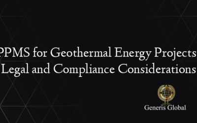 PPMS for Geothermal Energy Projects: Legal and Compliance Considerations