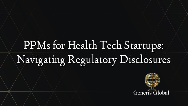 PPMs for Health Tech Startups: Navigating Regulatory Disclosures