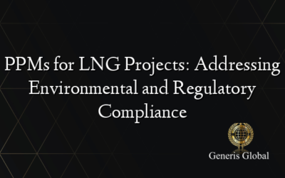 PPMs for LNG Projects: Addressing Environmental and Regulatory Compliance