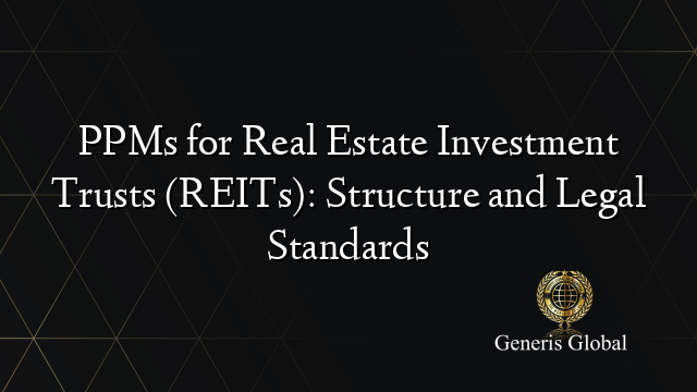 PPMs for Real Estate Investment Trusts (REITs): Structure and Legal Standards