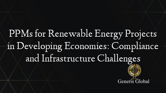 PPMs for Renewable Energy Projects in Developing Economies: Compliance and Infrastructure Challenges