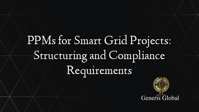 PPMs for Smart Grid Projects: Structuring and Compliance Requirements