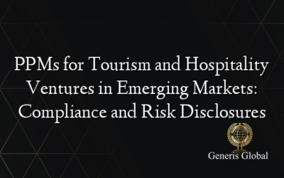 PPMs for Tourism and Hospitality Ventures in Emerging Markets: Compliance and Risk Disclosures