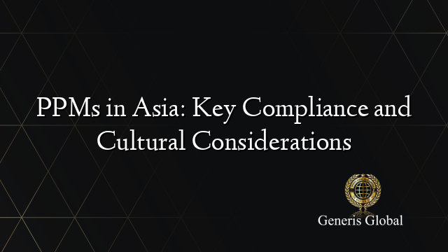 PPMs in Asia: Key Compliance and Cultural Considerations