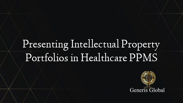 Presenting Intellectual Property Portfolios in Healthcare PPMS