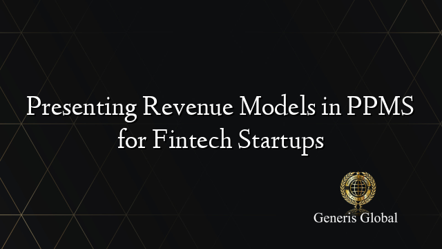 Presenting Revenue Models in PPMS for Fintech Startups