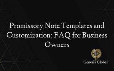 Promissory Note Templates and Customization: FAQ for Business Owners