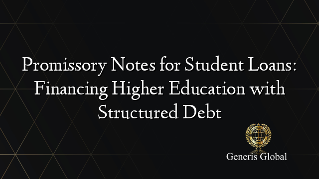 Promissory Notes for Student Loans: Financing Higher Education with Structured Debt