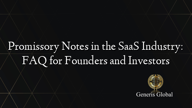 Promissory Notes in the SaaS Industry: FAQ for Founders and Investors