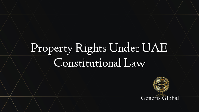 Property Rights Under UAE Constitutional Law