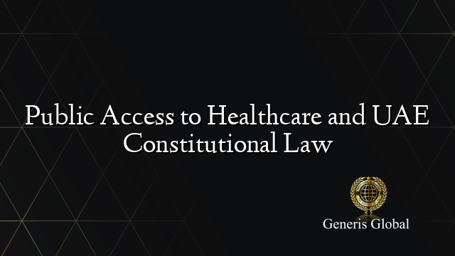 Public Access to Healthcare and UAE Constitutional Law