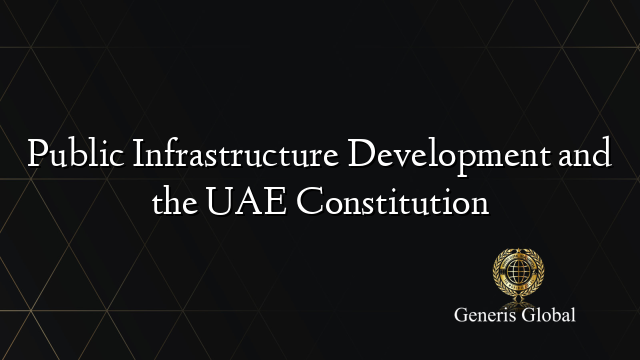 Public Infrastructure Development and the UAE Constitution