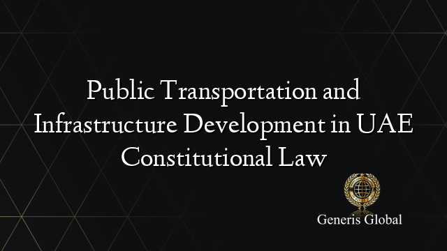 Public Transportation and Infrastructure Development in UAE Constitutional Law