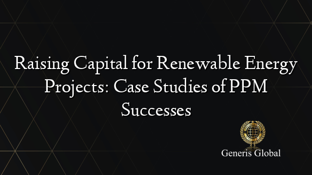 Raising Capital for Renewable Energy Projects: Case Studies of PPM Successes