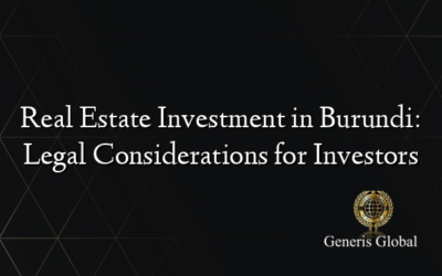 Real Estate Investment in Burundi: Legal Considerations for Investors