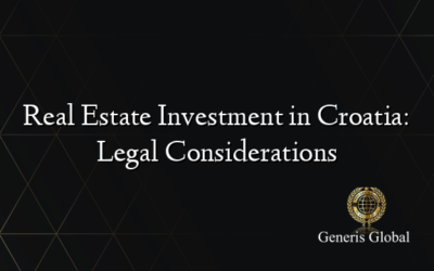 Real Estate Investment in Croatia: Legal Considerations