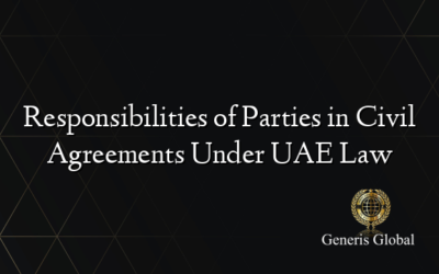 Responsibilities of Parties in Civil Agreements Under UAE Law