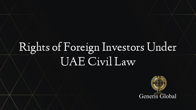 Rights of Foreign Investors Under UAE Civil Law