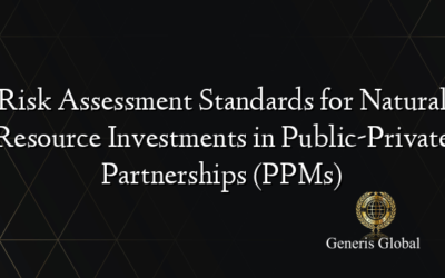 Risk Assessment Standards for Natural Resource Investments in Public-Private Partnerships (PPMs)