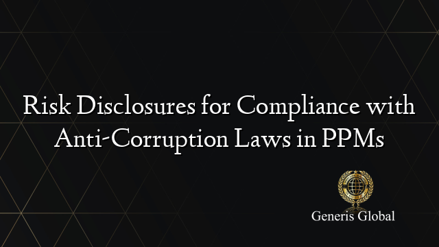 Risk Disclosures for Compliance with Anti-Corruption Laws in PPMs