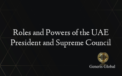 Roles and Powers of the UAE President and Supreme Council