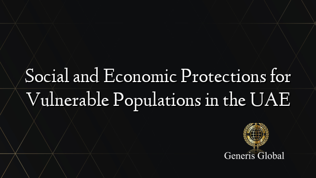 Social and Economic Protections for Vulnerable Populations in the UAE