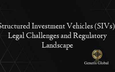 Structured Investment Vehicles (SIVs): Legal Challenges and Regulatory Landscape