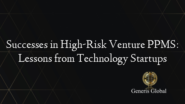 Successes in High-Risk Venture PPMS: Lessons from Technology Startups