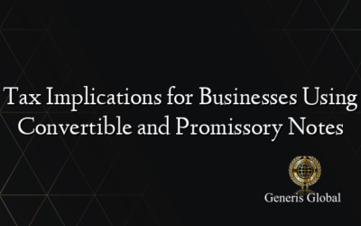 Tax Implications for Businesses Using Convertible and Promissory Notes