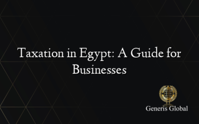 Taxation in Egypt: A Guide for Businesses