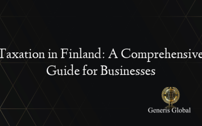 Taxation in Finland: A Comprehensive Guide for Businesses