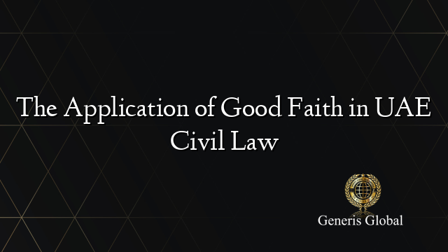 The Application of Good Faith in UAE Civil Law