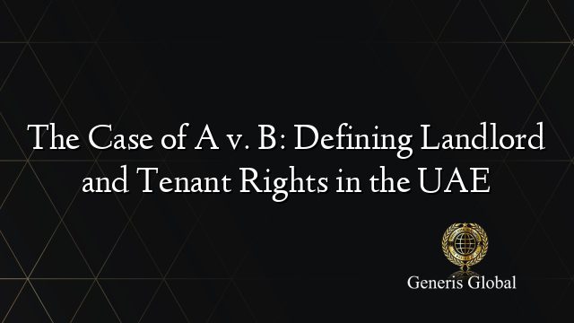 The Case of A v. B: Defining Landlord and Tenant Rights in the UAE