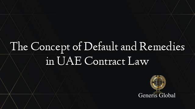 The Concept of Default and Remedies in UAE Contract Law