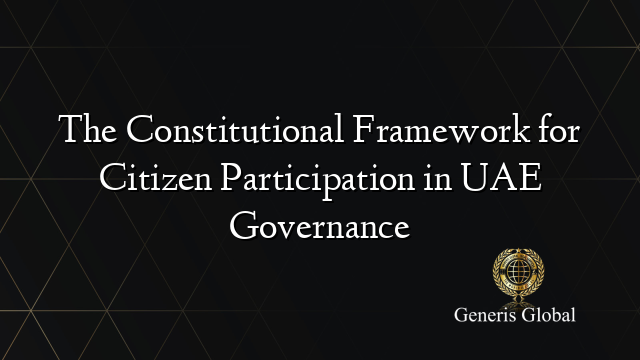 The Constitutional Framework for Citizen Participation in UAE Governance