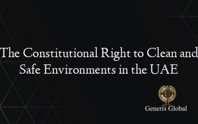 The Constitutional Right to Clean and Safe Environments in the UAE