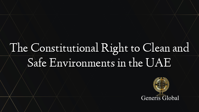 The Constitutional Right to Clean and Safe Environments in the UAE