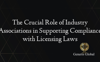 The Crucial Role of Industry Associations in Supporting Compliance with Licensing Laws