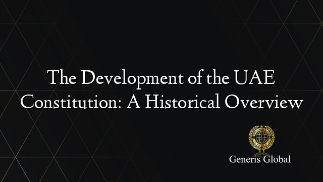 The Development of the UAE Constitution: A Historical Overview