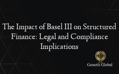 The Impact of Basel III on Structured Finance: Legal and Compliance Implications