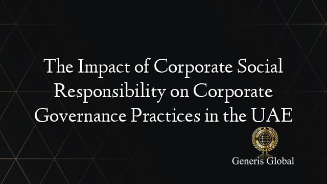 The Impact of Corporate Social Responsibility on Corporate Governance Practices in the UAE