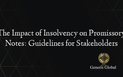 The Impact of Insolvency on Promissory Notes: Guidelines for Stakeholders