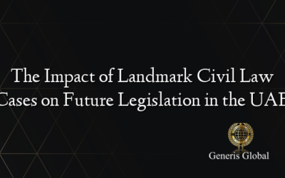 The Impact of Landmark Civil Law Cases on Future Legislation in the UAE