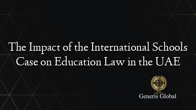 The Impact of the International Schools Case on Education Law in the UAE