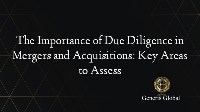 The Importance of Due Diligence in Mergers and Acquisitions: Key Areas ...