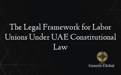 The Legal Framework for Labor Unions Under UAE Constitutional Law